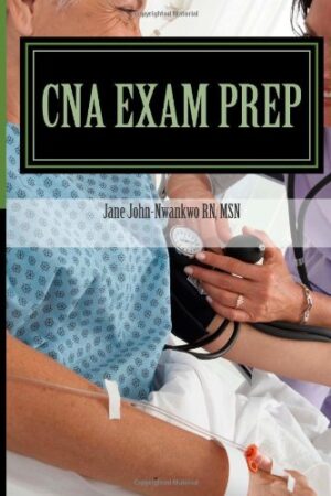 CNA Exam Prep: Nurse Assistant Practice Test Questions (Exam Prep Series) (Volume 1)