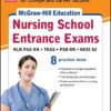 McGraw-Hill’s Nursing School Entrance Exams, Second Edition: Strategies + 8 Practice Tests