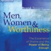 Men, Women, and Worthiness: The Experience of Shame and the Power of Being Enough