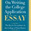 On Writing the College Application Essay, 25th Anniversary Edition: The Key to Acceptance at the College of Your Choice