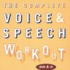 The Complete Voice and Speech Workout: 74 Exercises for Classroom and Studio Use