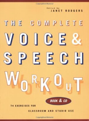 The Complete Voice and Speech Workout: 74 Exercises for Classroom and Studio Use