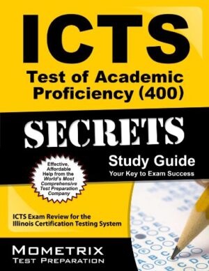 ICTS Test of Academic Proficiency (400) Secrets Study Guide: ICTS Exam Review for the Illinois Certification Testing System