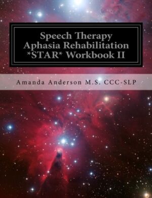 Speech Therapy Aphasia Rehabilitation *STAR* Workbook II: Receptive Language