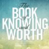 The Book of Knowing and Worth: A Channeled Text