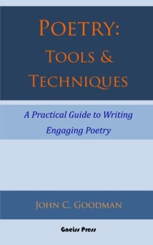 Poetry: Tools & Techniques: A Practical Guide to Writing Engaging Poetry