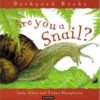 Are You a Snail? (Backyard Books)