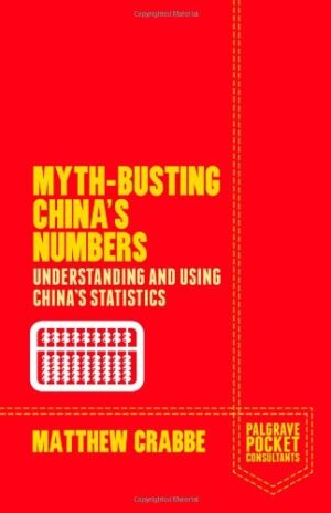 Myth-Busting China's Numbers: Understanding and Using China's Statistics (Palgrave Pocket Consultants)