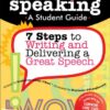 Public Speaking: A Student Guide to Writing and Delivering a Great Speech