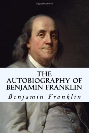 The Autobiography of Benjamin Franklin