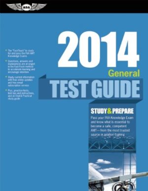 General Test Guide 2014: The “Fast-Track” to Study for and Pass the Aviation Maintenance Technician Knowledge Exam (Fast-Track Test Guides)