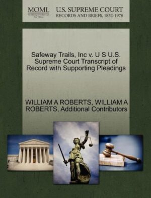 Safeway Trails, Inc v. U S U.S. Supreme Court Transcript of Record with Supporting Pleadings