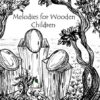 Melodies for Wooden Children