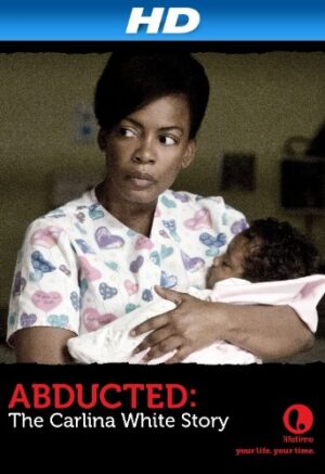 Abducted: The Carlina White Story [HD]
