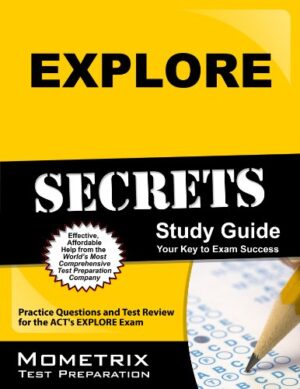 EXPLORE Secrets Study Guide: Practice Questions and Test Review for the ACT's EXPLORE Exam