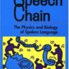 The Speech Chain: The Physics and Biology of Spoken Language