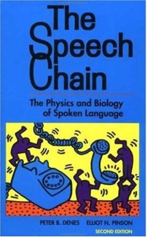 The Speech Chain: The Physics and Biology of Spoken Language