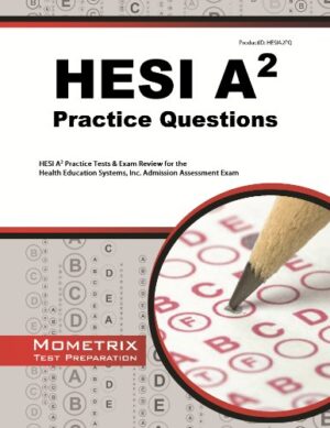 HESI A2 Practice Questions: HESI A2 Practice Tests & Exam Review for the Health Education Systems, Inc. Admission Assessment Exam