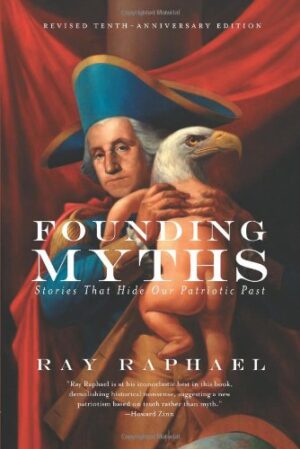Founding Myths: Stories That Hide Our Patriotic Past