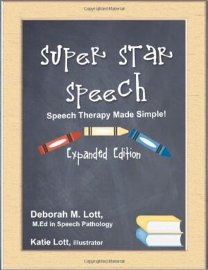 Super Star Speech: Speech Therapy Made Simple--Expanded Edition