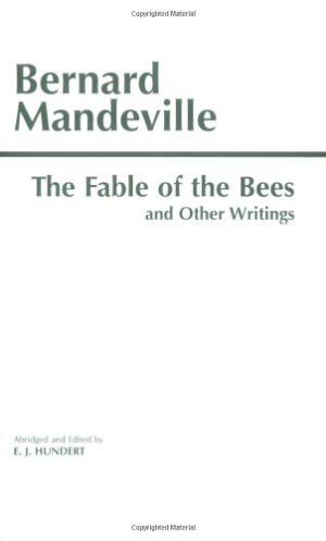 The Fable of the Bees: And Other Writings