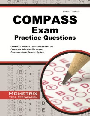 COMPASS Exam Practice Questions: COMPASS Practice Tests & Review for the Computer Adaptive Placement Assessment and Support System