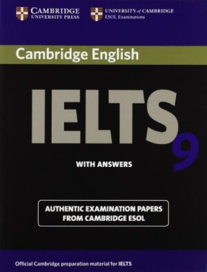 Cambridge IELTS 9 Student’s Book with Answers: Authentic Examination Papers from Cambridge ESOL (IELTS Practice Tests)