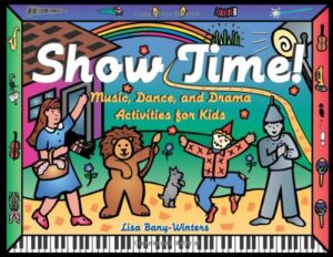 Show Time!: Music, Dance, and Drama Activities for Kids