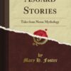 Asgard Stories: Tales from Norse Mythology (Classic Reprint)