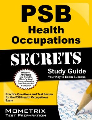 PSB Health Occupations Secrets Study Guide: Practice Questions and Test Review for the PSB Health Occupations Exam