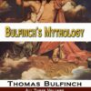 Bulfinch’s Mythology – All Three Volumes – The Age of Fable, The Age of Chivalry, and Legends of Charlemagne