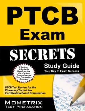 Secrets of the PTCB Exam Study Guide: PTCB Test Review for the Pharmacy Technician Certification Board Examination