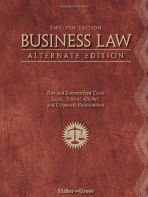 Business Law, Alternate Edition: Text and Summarized Cases