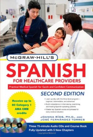 McGraw-Hill’s Spanish for Healthcare Providers, Second Edition (McGraw-Hill’s Spanish for Healthcare Providers (W/CDs))