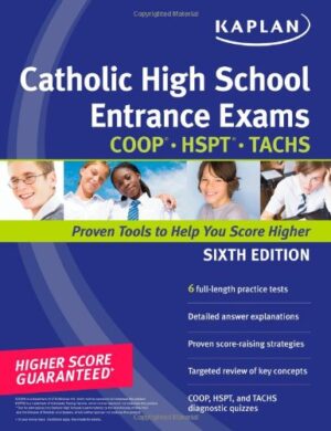 Kaplan Catholic High School Entrance Exams: COOP * HSPT * TACHS (Kaplan Test Prep)