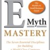 E-Myth Mastery: The Seven Essential Disciplines for Building a World Class Company