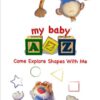 My Baby A to Z – Come Explore Shapes With Me