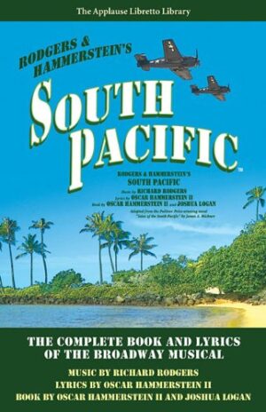 South Pacific: The Complete Book and Lyrics of the Broadway Musical (Applause Libretto Library)