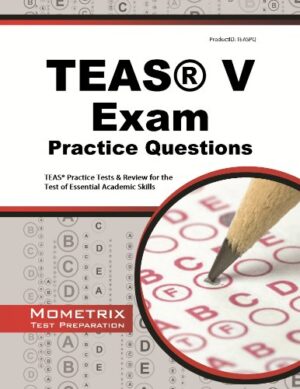 TEAS Exam Practice Questions: TEAS Practice Tests & Review for the Test of Essential Academic Skills