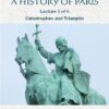 A HISTORY OF PARIS, LECTURE 3: Catastrophes and Triumphs