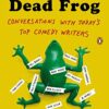 Poking a Dead Frog: Conversations with Today’s Top Comedy Writers