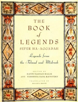 Book of Legends/Sefer Ha-Aggadah: Legends from the Talmud and Midrash