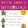 Don’t Know Much About Mythology: Everything You Need to Know About the Greatest Stories in Human History but Never Learned