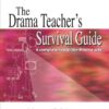 The Drama Teacher’s Survival Guide: A Complete Tool Kit for Theatre Arts
