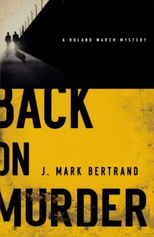 Back on Murder (A Roland March Mystery)