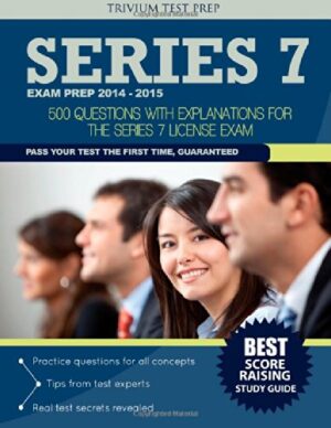 Series 7 Exam Prep 2014-2015: 500 Questions with Explanations for the Series 7 License Exam