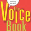 The Voice Book: Caring For, Protecting, and Improving Your Voice