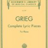 Complete Lyric Pieces (Centennial Edition): Piano Solo (Schirmer’s Library of Musical Classics)
