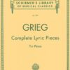 Complete Lyric Pieces (Centennial Edition): Piano Solo (Schirmer’s Library of Musical Classics)