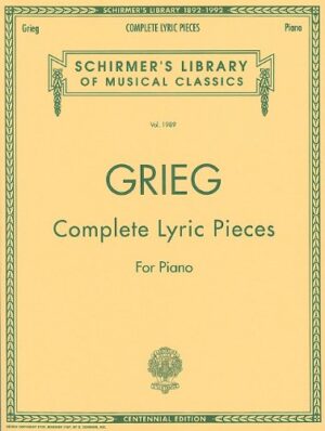 Complete Lyric Pieces (Centennial Edition): Piano Solo (Schirmer's Library of Musical Classics)